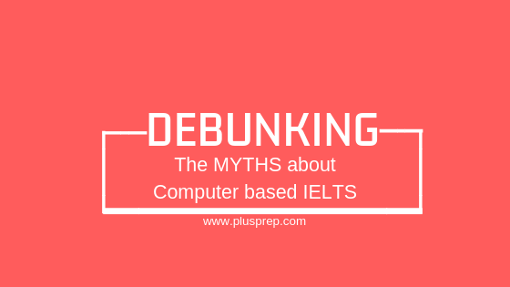 Debunking Computer Based IELTS Myths